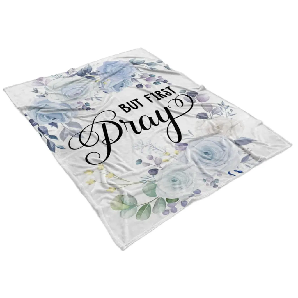 But First Pray Fleece Blanket - Christian Blanket - Bible Verse Blanket